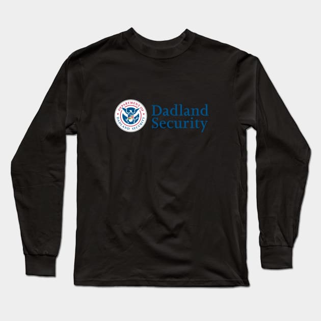 Dadland Security Long Sleeve T-Shirt by NickGarcia